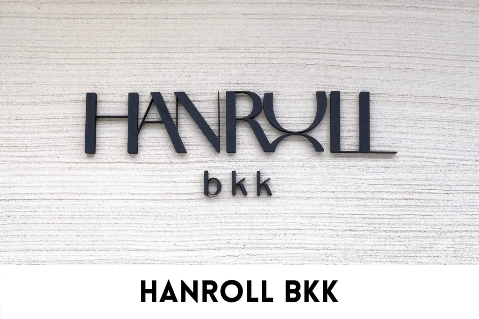 HAN ROLL BKK